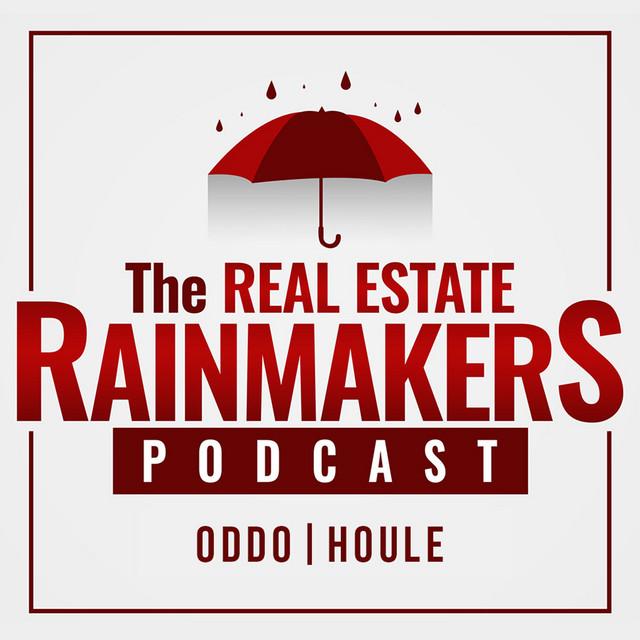 The Real Estate Rainmakers Podcast with Oddo and Houle